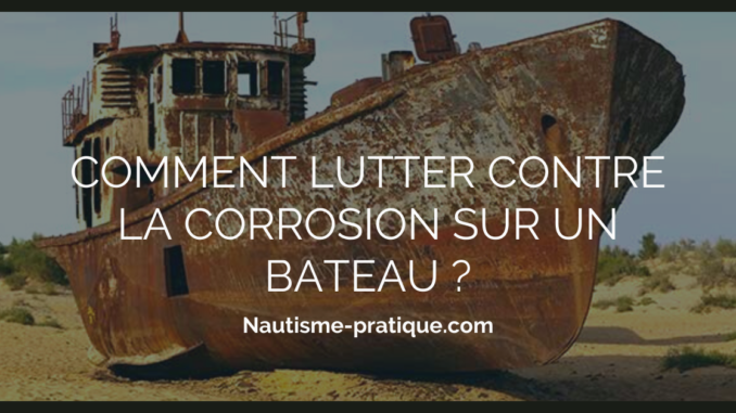 Comment lutter contre la corrosion sur un bateau _ Comment lutter contre la corrosion sur un bateau